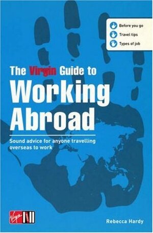 The Virgin Guide to Working Abroad by Rebecca Hardy