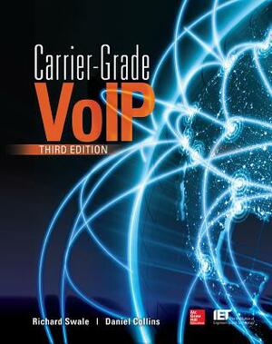 Carrier Grade Voice Over Ip, Third Edition by Daniel Collins, Richard Swale