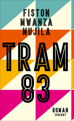 Tram 83: Roman by Fiston Mwanza Mujila