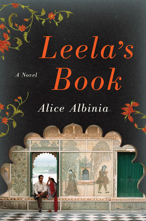 Leela's Book: A Novel by Alice Albinia