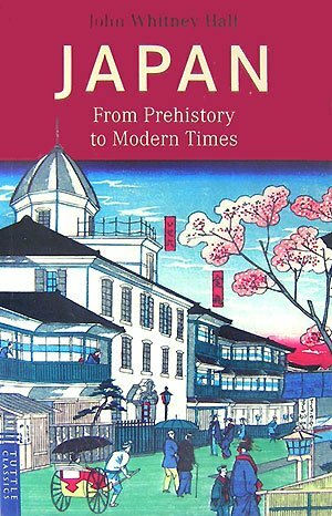 Japan: From Prehistory To Modern Times by John Whitney Hall, John W. Hall