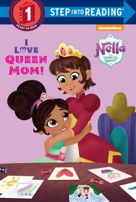 I Love Queen Mom! (Nella the Princess Knight) by Random House