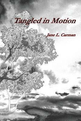 Tangled in Motion by Jane L. Carman