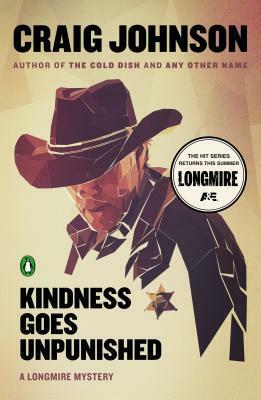 Kindness Goes Unpunished: A Longmire Mystery by Craig Johnson