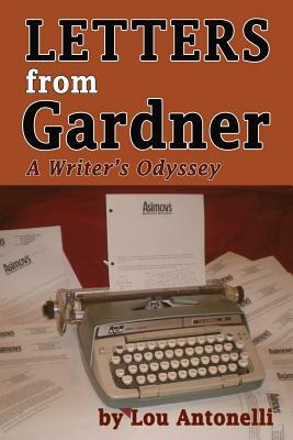 Letters From Gardner: A Writer's Odyssey by Lou Antonelli