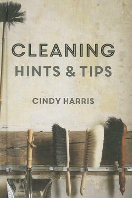 Cleaning HintsTips by Cindy Harris