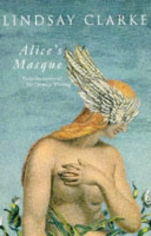 Alices Masque by Lindsay Clarke