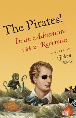 The Pirates!: In an Adventure with the Romantics by Gideon Defoe