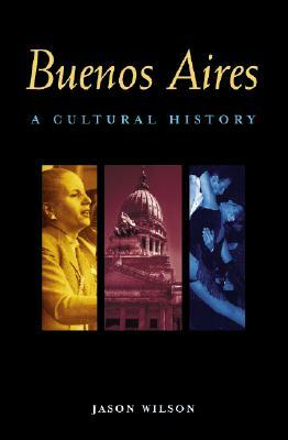 Buenos Aires: A Cultural and Literary Companion by Jason Wilson