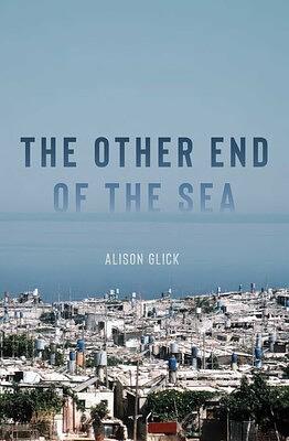 The Other End of the Sea by Alison Glick