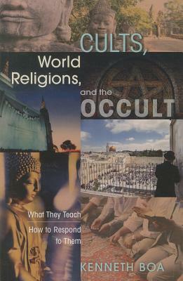 Cults, World Religions and the Occult by Kenneth Boa