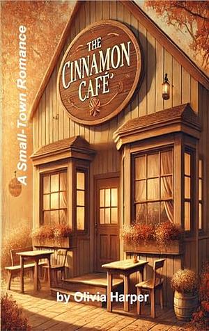 The Cinnamon Cafe by Olivia Harper