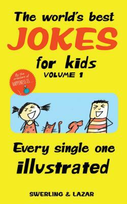 The World's Best Jokes for Kids, Volume 1: Every Single One Illustrated by Lisa Swerling, Ralph Lazar