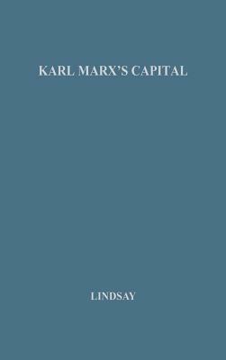 Karl Marx's Capital: An Introductory Essay by Unknown, Alexander Dunlop Lindsay