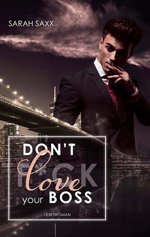 Don't love your Boss by Sarah Saxx