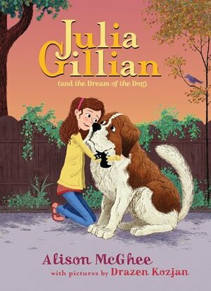 Julia Gillian And the Dream of the Dog by Drazen Kozjan, Alison McGhee