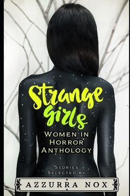 Strange Girls: Women in Horror Anthology by Azzurra Nox