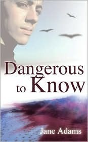 Dangerous To Know by Jane A. Adams