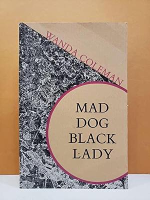 Mad Dog Black Lady by Wanda Coleman