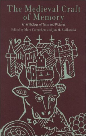The Medieval Craft of Memory: An Anthology of Texts and Pictures by Mary Carruthers