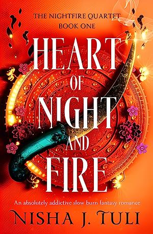 Heart of Night and Fire by Nisha J. Tuli