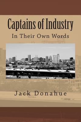 Captains of Industry: In Their Own Words by G.K. Chesterton, John D. Rockefeller, Mark Twain