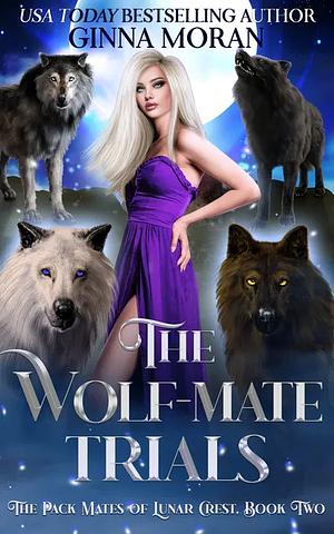 The Wolf-Mate Trials by Ginna Moran