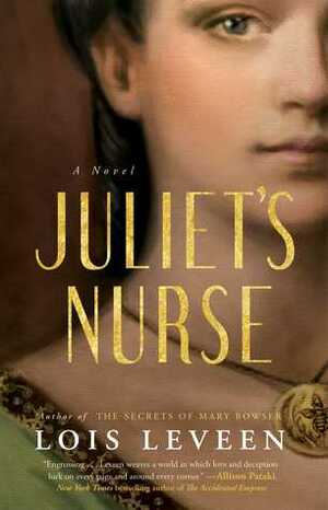 Juliet's Nurse: A Novel by Lois Leveen