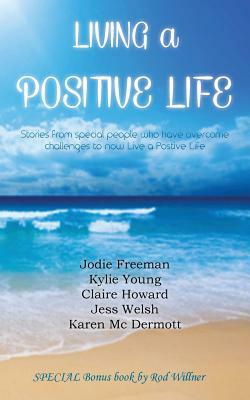 Living a Positive Life by Various, Karen MC Dermott