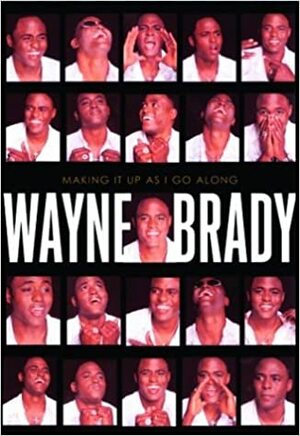 Making It Up as I go Along by Wayne Brady