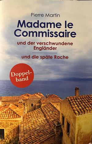 Madame le Commissaire und der verschwundene Engländer / und die späte Rache by Pierre Martin