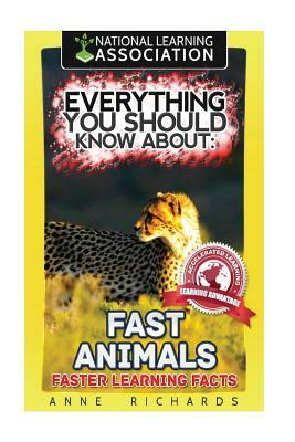 Everything You Should Know About: Fast Animals by Anne Richards