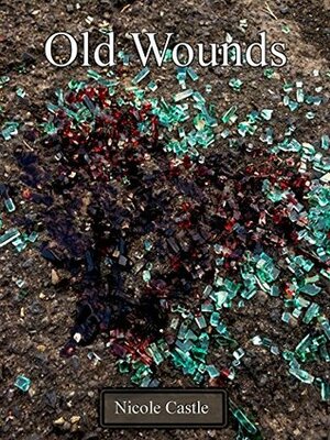 Old Wounds by Nicole Castle