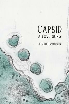 Capsid: A Love Song by Joseph Osmundson