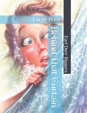 Behind That Curtain: Large Print by Earl Derr Biggers
