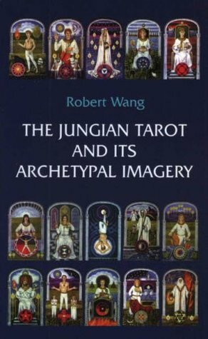 The Jungian Tarot and Its Archetypal Imagery (Jungian Tarot Trilogy) by Robert Wang