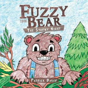 Fuzzy the Bear: The Stormy Night by Patrick Baker