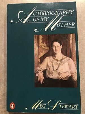 Autobiography of My Mother by Meg Stewart