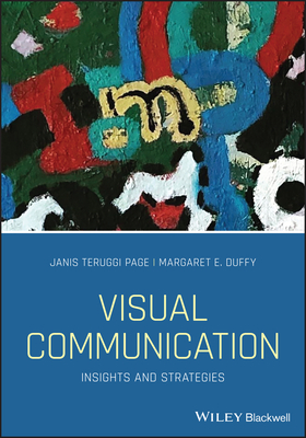 Visual Communication: Insights and Strategies by Margaret Duffy, Janis Teruggi Page