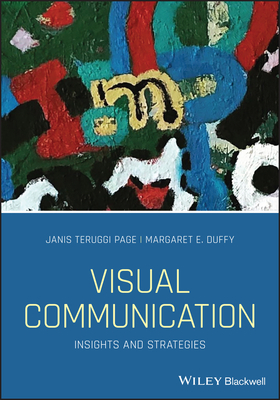 Visual Communication: Insights and Strategies by Janis Teruggi Page, Margaret Duffy