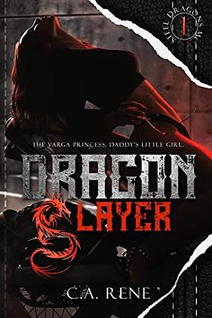 Dragon Slayer by C.A. Rene