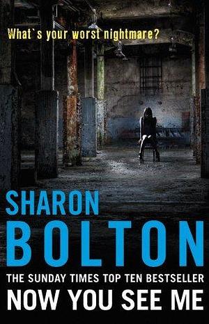 Now You See Me by S.J. Bolton by Sharon Bolton, Sharon Bolton