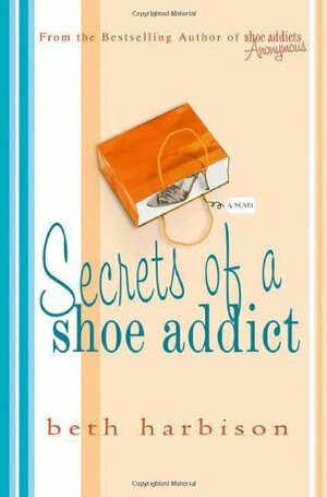 Secrets of a Shoe Addict by Beth Harbison