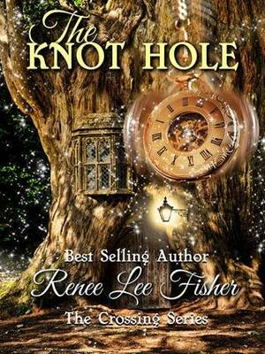 The Knot Hole by Renee Lee Fisher