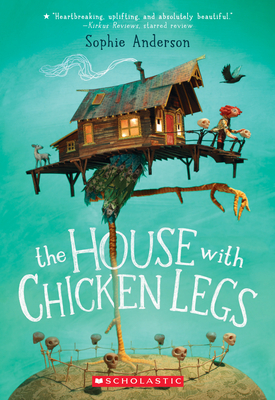 The House with Chicken Legs by Sophie Anderson