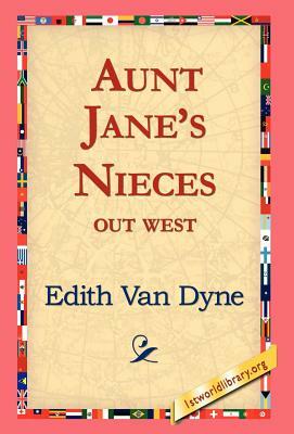 Aunt Jane's Nieces Out West by Edith Van Dyne