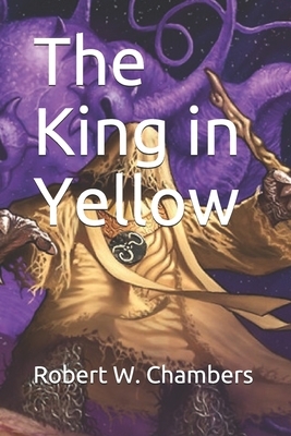 The King in Yellow by Robert W. Chambers