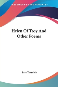 Helen Of Troy And Other Poems by Sara Teasdale