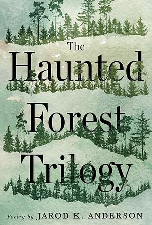 The Haunted Forest Trilogy by Jarod K. Anderson