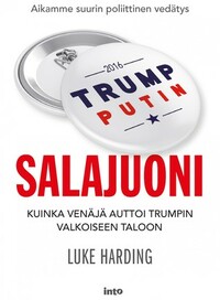 Salajuoni – Kuinka Venäjä auttoi Trumpin Valkoiseen taloon by Tiina Ohinmaa, Ulla Lempinen, Luke Harding